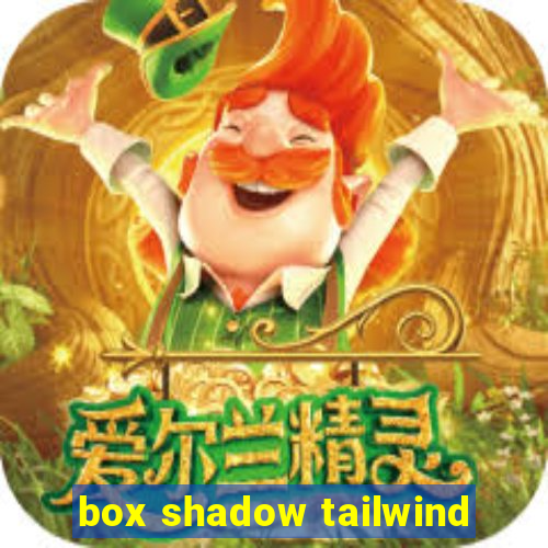 box shadow tailwind